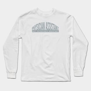 Physician Assistant Not Phyiscian's Assistamt Long Sleeve T-Shirt